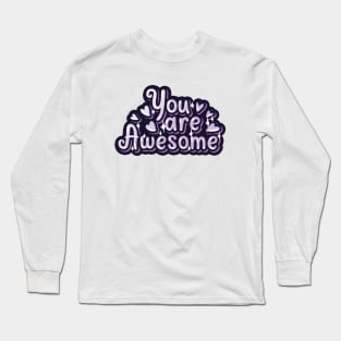 You are awesome Long Sleeve T-Shirt